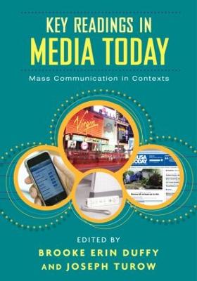 Key Readings in Media Today: Mass Communication in Contexts - Duffy, Brooke (Editor), and Turow, Joseph (Editor)