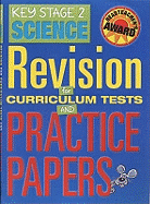 Key Stage 2 Science: Revision for Curriculum Tests and Practics Papers