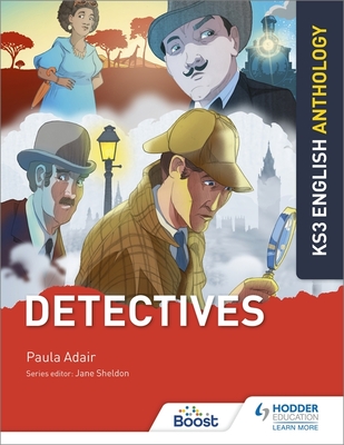 Key Stage 3 English Anthology: Detectives - Sheldon, Jane, and Adair, Paula