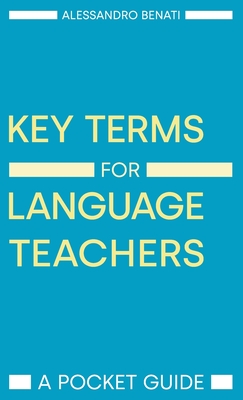 Key Terms for Language Teachers - Benati, Alessandro