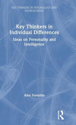 Key Thinkers in Individual Differences: Ideas on Personality and Intelligence - Forsythe, Alex