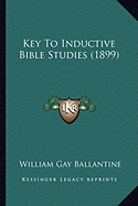 Key To Inductive Bible Studies (1899)