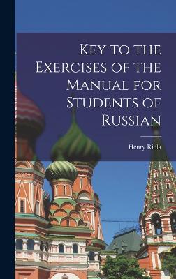 Key to the Exercises of the Manual for Students of Russian - Riola, Henry