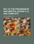 Key to the Progressive Arithmetics, Books II, III, and Complete