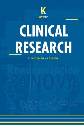 Key Topics in Clinical Research - Gao Smith, F (Editor), and Smith, J E (Editor)