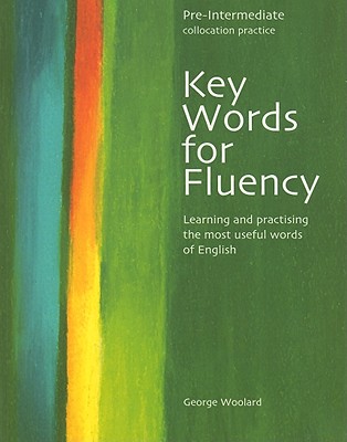 Key Words for Fluency Pre-Intermediate: Learning and practising the most useful words of English - Woolard, George