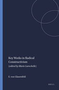 Key Works in Radical Constructivism: (Edited by Marie Larochelle)