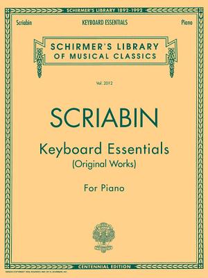 Keyboard Essentials - A Collection of Easier Works: Schirmer Library of Classics Volume 2012 Piano Solo - Scriabin, Alexander (Composer)