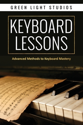 Keyboard Lessons: Advanced Methods to Keyboard Mastery - Studios, Green Light