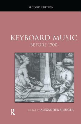 Keyboard Music Before 1700 - Silbiger, Alexander (Editor)
