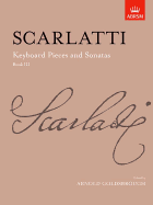 Keyboard Pieces and Sonatas, Book III - Scarlatti, Domenico (Composer), and Goldsbrough, Arnold (Editor)