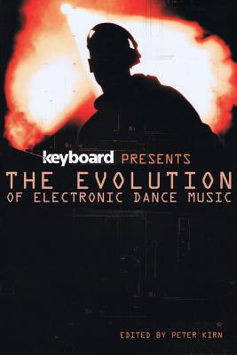Keyboard Presents the Evolution of Electronic Dance Music - Rideout, Ernie (Editor)