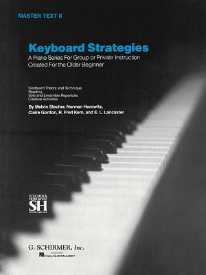 Keyboard Strategies: Master Text II - Hal Leonard Corp (Creator), and Stecher, Melvin (Editor), and Horowitz, Norman (Editor)