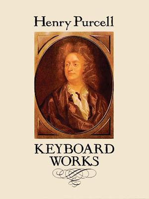 Keyboard Works - Purcell, Henry, and Squire, William Barclay (Introduction by)