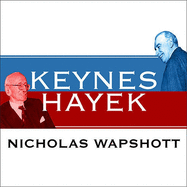 Keynes Hayek: The Clash That Defined Modern Economics