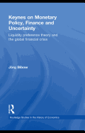 Keynes on Monetary Policy, Finance and Uncertainty: Liquidity Preference Theory and the Global Financial Crisis