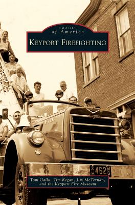 Keyport Firefighting - Gallo, Tom, and Regan, Tim, and McTernan, Jim