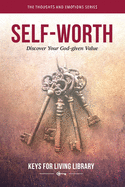 Keys for Living: Self-Worth: Discover Your God-Given Value