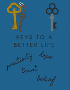 Keys to a Better Life, Positivity, Hope, Trust, Belief: 25 Year 2020-2024 with Bonus Year 2025