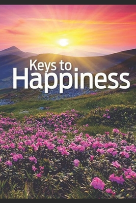 Keys to Happiness: by Ellen G. White - White, Ellen G