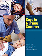 Keys to Nursing Success - Katz, Janet R, R.N., M.S.N., R.N.C, and Carter, Carol, and Bishop, Joyce