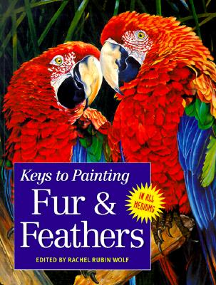 Keys to Painting Fur and Feathers - Rubin, Rachel