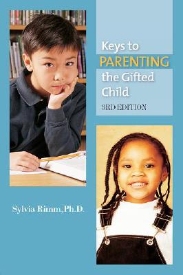 Keys to Parenting the Gifted Child - Rimm, Sylvia B, Dr., PH.D.