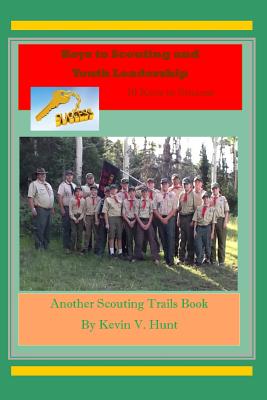 Keys to Scouting and Youth Leadership: 10 Keys to Success - Hunt, Kevin V