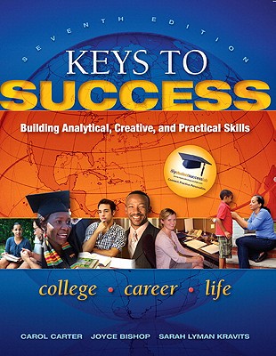 Keys to Success: Building Analytical, Creative, and Practical Skills - Carter, Carol J., and Bishop, Joyce, and Kravits, Sarah Lyman