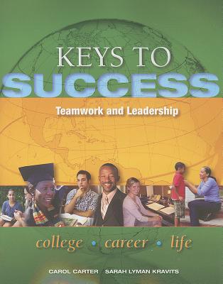 Keys to Success: Teamwork and Leadership - Carter, Carol J., and Bishop, Joyce, and Kravits, Sarah Lyman