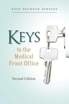 Keys to the Medical Front Office - Johnson, Anne Seymour