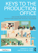 Keys to the Production Office: Unlocking Success as an Office Production Assistant in Film & Television