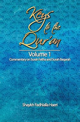 Keys to the Qur'an: Volume 1: Commentary on Surah Fatiha and Surah Baqarah - Haeri, Shaykh Fadhlalla