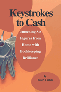 Keystrokes to Cash: Unlocking Six Figures from Home with Bookkeeping Brilliance