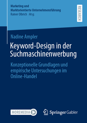 Keyword-Design in der Suchmaschinenwerbung: Konzeptionelle Grundlagen und empirische Untersuchungen im Online-Handel - Ampler, Nadine