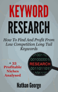 Keyword Research: How to Find and Profit from Low Competition Long Tail Keywords + 33 Profitable Niches Analysed