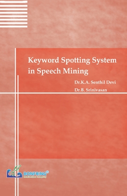Keyword Spotting System in Speech Mining - Devi, Dr K a Senthil, and Srinivasan, Dr B