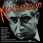 Khachaturian: Ode of Joy; Music from Spartacus; Ode in Memory of Lenin