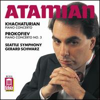 Khachaturian: Piano Concerto; Prokofiev: Piano Concerto No. 3 - Dickran Atamian (piano); Larey McDaniel (clarinet); Seattle Symphony Orchestra; Gerard Schwarz (conductor)