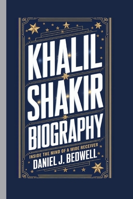 Khalil Shakir Biography: Inside the Mind of a Wide Receiver - J Bedwell, Daniel