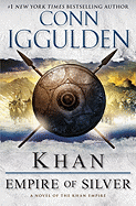 Khan: Empire of Silver: A Novel of the Khan Empire