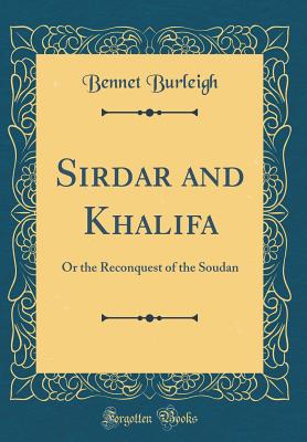 Khartoum Campaign, 1898: Or the Re-conquest of the Soudan (Classic Reprint) - Burleigh, Bennet