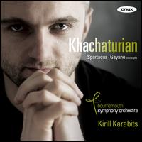 Khatchaturian: Spartacus; Gayaneh - Bournemouth Symphony Orchestra; Kirill Karabits (conductor)