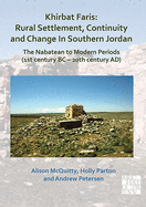 Khirbat Faris: Rural Settlement, Continuity and Change in Southern Jordan. The Nabatean to Modern Periods (1st century BC - 20th century AD): Volume 1: Stratigraphy, Finds and Architecture