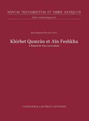 Khirbet Qumran and Ain Feshkha III a: Excavations by Fr. Roland de Vaux - Humbert, Jean-Baptiste (Editor), and Orton, David E (Translated by)