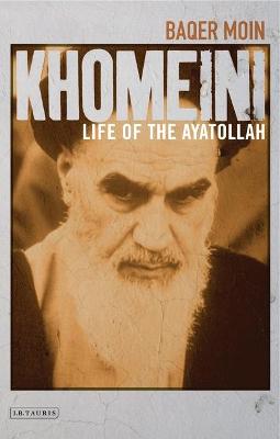 Khomeini: Life of the Ayatollah - Moin, Baqer