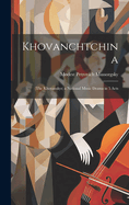 Khovanchtchina: (The Khovanskys) a National Music Drama in 5 Acts