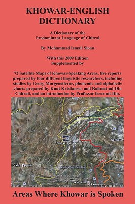 Khowar English Dictionary: A Dictionary of the Predominant Language of Chitral - Sloan, Mohammad Ismail, and Morgenstierne, Georg (Notes by), and Israr-Ud-Din (Foreword by)