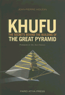 Khufu: The Secrets Behind the Building of the Great Pyramid