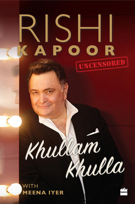 Khullam Khulla: Rishi Kapoor Uncensored - Kapoor, Rishi, and Iyer, Meena